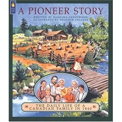 A Pioneer Story: The Daily Life of a Canadian Family in 1840