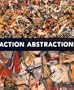 Action/Abstraction: Pollock, de Kooning, and American Art, 1940-1976 (Jewish Museum)