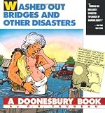 Washed Out Bridges and Other Disasters (A Doonesbury book)
