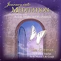 Journey Into Meditation: Guided Meditations For Healing, Insight And Manifestation