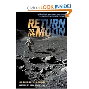 Return to the Moon: Exploration, Enterprise, and Energy in the Human Settlement of Space by Harrison H. Schmitt