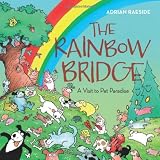 The Rainbow Bridge: A Visit to Pet Paradise