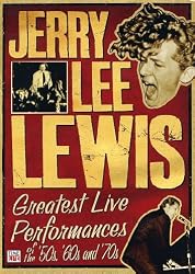 Jerry Lee Lewis: Greatest Live Performances of the 50s, 60s and 70s