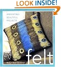 Felt: Irresistibly Beautiful Projects