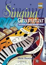 Singing Grammar: Teaching Grammar through Songs: Teaching Grammar Through Songs (Cambridge Copy Collection)