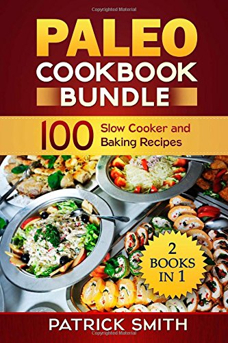paleo cookbook bundle 100 slow cooker and baking recipes paleo diet gluten free crockpot recipes paleo recipes