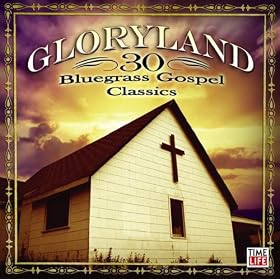 Gloryland - 30 Bluegrass Gospel Classics