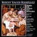 Robert Xavier Rodríguez: Works for chorus & orchestra