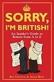 Sorry, I'm British! : an insider's guide to Britain from A to Z