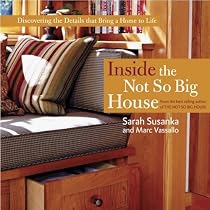 Inside the Not So Big House: Discovering the Details That Bring a Home to Life (Susanka)