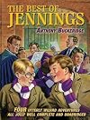 The Best of Jennings: Four Utterly Wizard Adventures All Jolly Well Complete and Unabridged