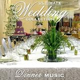 Various Artists Ultimate Wedding Collection: Dinner Music