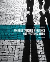 Understanding Violence and Victimization (6th Edition) Understanding Violence and Victimization (6th Edition)