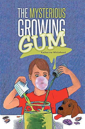 The Mysterious Growing Gum, by Katherine Whitehead