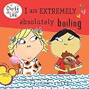 I Am Extremely Absolutely Boiling (Charlie & Lola (8x8))