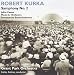 Robert Kurka: Symphony No. 2; Julius Caesar; Music for Orchestra; Serenade for Small Orchestra Image of Robert Kurka: Symphony No. 2; Julius Caesar; Music for Orchestra; Serenade for Small Orchestra