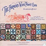 The Farmers Wife Pony Club Sampler Quilt: Letters From the Lucky Pony Winners of 1915 and 90 Blocks That Tell Their Stories