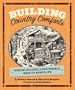 Building Country Comforts: Wisdom on Living a Sustainable, Back-to-Basics Life