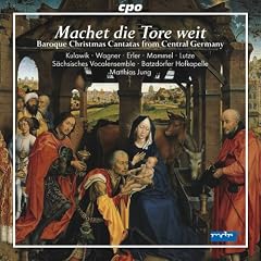 Machet die Tore weit: Baroque Christmas Cantatas from Central Germany