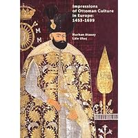 Impressions of Ottoman Culture in Europe: 1453-1699