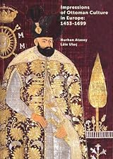 Impressions of Ottoman Culture in Europe: 1453-1699