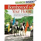 Click here to buy Bombproof Your Horse: Teach Your Horse to Be Confident, Obedient, and Safe, So Matter What... by  Rick Pelicano and Lauren Tjaden.