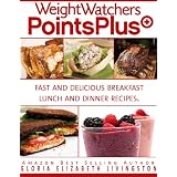 Weight Watchers Points Plus, Fast and Delicious Breakfast Lunch and Dinner Recipes (Fitness Foods)