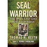 SEAL Warrior: The Only Easy Day Was Yesterday