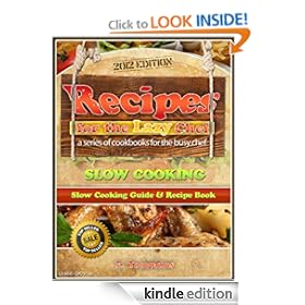 Recipes for the Lazy Chef: Slow Cooking 101 [Kindle Edition]
