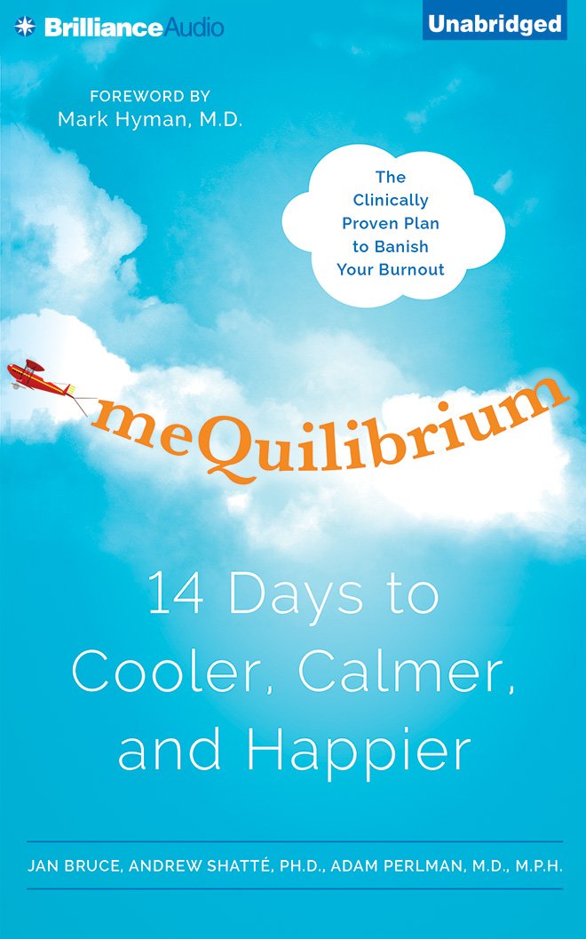 meQuilibrium: 14 Days to Cooler, Calmer, and Happier: Jan Bruce ... meQuilibrium: 14 Days to Cooler, Calmer, and Happier: Jan Bruce ...