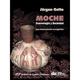 MOCHE, COSMOLOGÍA Y SOCIEDAD: UNA INTERPRETACIÓN ICONOGRÁFICA