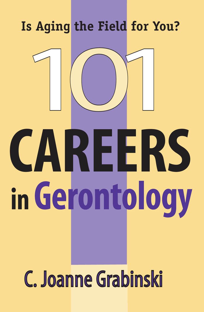 Amazon.com: 101 Careers in Gerontology eBook: C. Joanne, MA, ABD ...