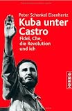 Produkt-Bild: Kuba unter Castro: Fidel, Che, die Revolution und ich