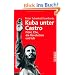Kuba unter Castro: Fidel, Che, die Revolution und ich