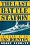 The Last Battle Station: The Story of the Uss Houston