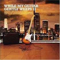 While My guitar Gently Weeps 2