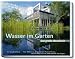 Wasser im Garten - Das große Ideenbuch