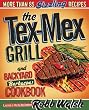 The Tex-Mex Grill and Backyard Barbacoa Cookbook