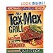 The Tex-Mex Grill and Backyard Barbacoa Cookbook