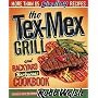 The Tex-Mex Grill and Backyard Barbacoa Cookbook