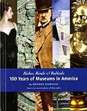 Riches, Rivals, And Radicals: 100 Years of Museums in America