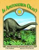 Is Apatosaurus Okay? - a Smithsonian Prehistoric Pals Book (with Audiobook CD and poster) (Smithsonian s Prehistoric Pals)