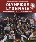 Olympique Lyonnais : Le livre officiel de la saison 2006-2007