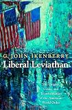 Liberal leviathan : the origins, crisis, and transformation of the American World Order