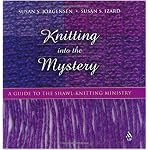 Knitting into the Mystery: A Guide to the Shawl-Knitting Ministry book cover