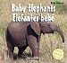 Baby Elephants/Elefantes bebe (Baby Animals/Animales Bebé) (Spanish Edition)
