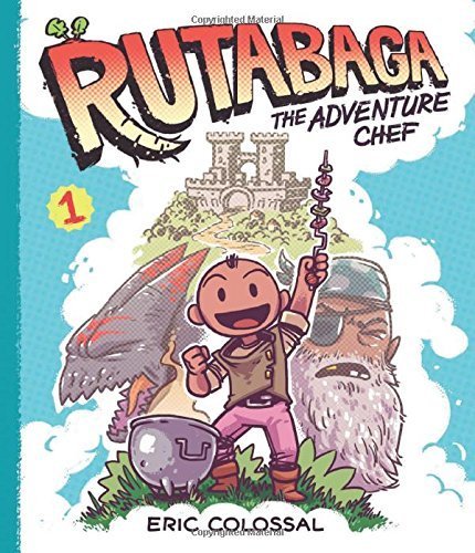 Rutabaga the Adventure Chef: Book 1 by Colossal, Eric (2015) Hardcover