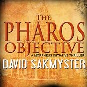 The Pharos Objective: Morpheus Initiative | [David Sakmyster]
