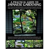 a practical guide to japanese gardening an inspirational and practical guide to creating the japanese garden
