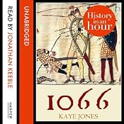 1066: History in an Hour | [Kaye Jones]